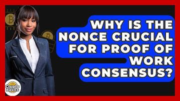 Why Is The Nonce Crucial For Proof Of Work Consensus? - CryptoBasics360.com