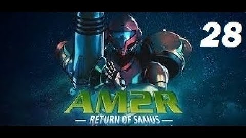 AM2R episode 28