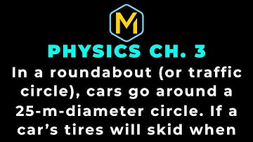 3.40 Mastering Physics Solution-"In a roundabout (or traffic circle), cars go around a 25-m-diameter