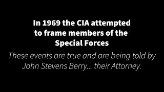 Green Berets Framed In Vietnam By The CIA | John Stevens Berry was their Attorney | PTSD Lawyers