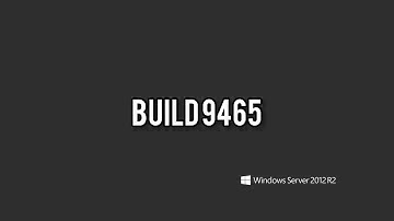 Windows Server 2012 R2 build 9465