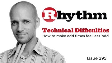 Pete Riley - Technical Difficulties- How to make odd times feel less ‘odd’ - Issue 295
