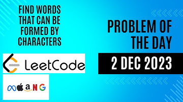 Find Words That Can Be Formed by Characters || LeetCode - 1160 || Problem of the Day 2 DEC 2023