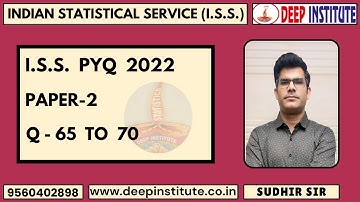 ISS PYQ SOLUTION YEAR 2022 Paper 2 Q 65.66,67,68,69,70. By Sudhir Sir Deep Institute GTB Nagar Delhi