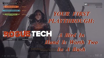 Bird In Hand? Worth Two In a Bush: Your First Playthrough, The Roguetech Comprehensive Guide Series