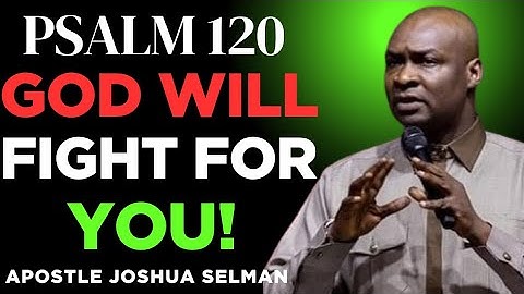 Start Your Day with This Powerful Psalm 120 Prayer – Apostle Joshua Selman