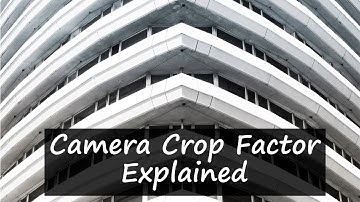 Camera Crop Factor Explained