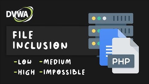 DVWA - File Inclusion ( Low, Medium, High, Impossible )