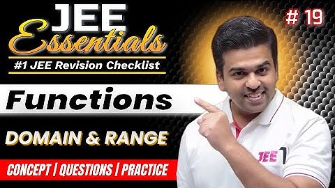 JEE Essentials: Functions - Domain and Range | Concept, Questions, Practice | Revision Checklist
