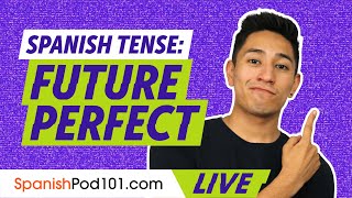 Spanish Tense: Future Perfect In Spanish (Futuro Perfecto)