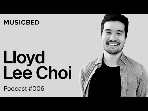 Musicbed Podcast | Lloyd Lee Choi's Unexpected Storytelling Secret