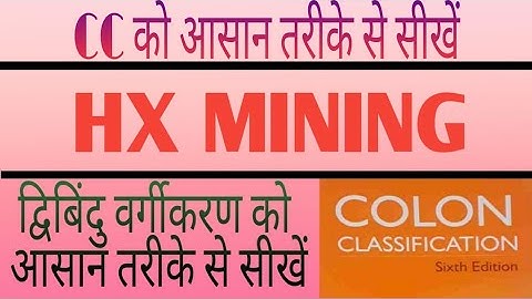 colon classification chapter HX MINING for blis and dlis students