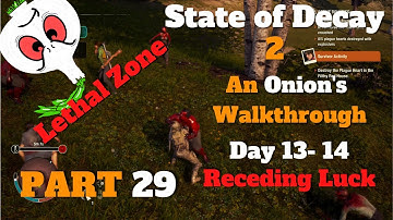 State of Decay 2: A LETHAL WALKTHROUGH PART 29// NO BOONS// RECEDING LUCK