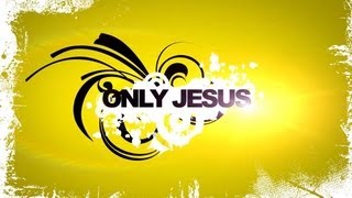 Only Jesus By Renewal