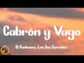 El Fantasma, Los Dos Carnales - Cabrón y Vago (Letra)