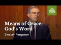 Means of Grace: God&#39;s Word: The Basics of the Christian Life with Sinclair Ferguson