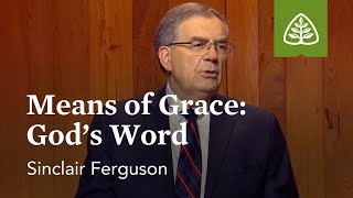Means of Grace: God's Word: The Basics of the Christian Life with Sinclair Ferguson