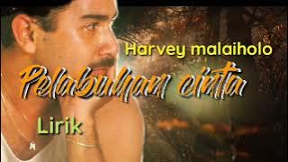 Harvey malaiholo-PELABUHAN CINTA-Lirik.