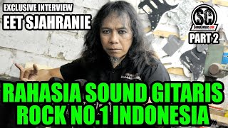Eet Sjahranie Exclusive Interview : Rahasia Sound Gitaris Rock No.1 Indonesia (Part 2)