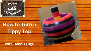 How To Turn a Tippy Top with Dennis Fuge of The NJ Woodturners