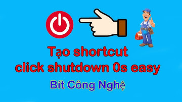 Cách tạo nút SHUTDOWN trên Windows 10 (8,7,XP) giúp tắt máy cực nhanh quá là đơn giản mới nhất eassy