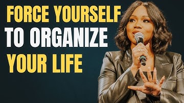 Force Yourself to Organize Your Life (A Simple, Hard, Effective System)