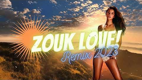 Mix zouk love remix 2023 Vol47