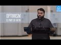 Optimism is Part of Faith | Shaykh Dr. Yasir Qadhi | Jumuah Khutbah