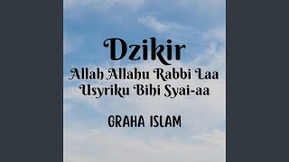 Dzikir Allah Allahu Rabbi Laa Usyriku Bihi Syai-aa