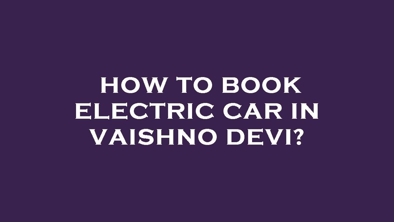 How to book electric car in vaishno devi? YouTube