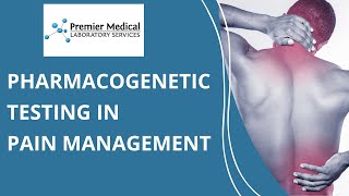 Pharmacogenetic Testing in Pain Management | Vlog | Premier Medical Laboratory Services