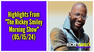Highlights From “The Rickey Smiley Morning Show” (05/15/24)