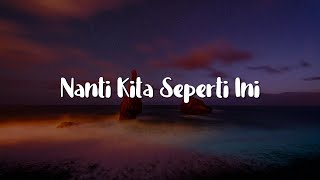 Nanti Kita Seperti Ini, Mesin Waktu, Jiwa Yang Bersedih (Lirik) - Batas Senja, Budi Doremi, Ghea