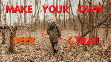 Make Your Own Deer Path
