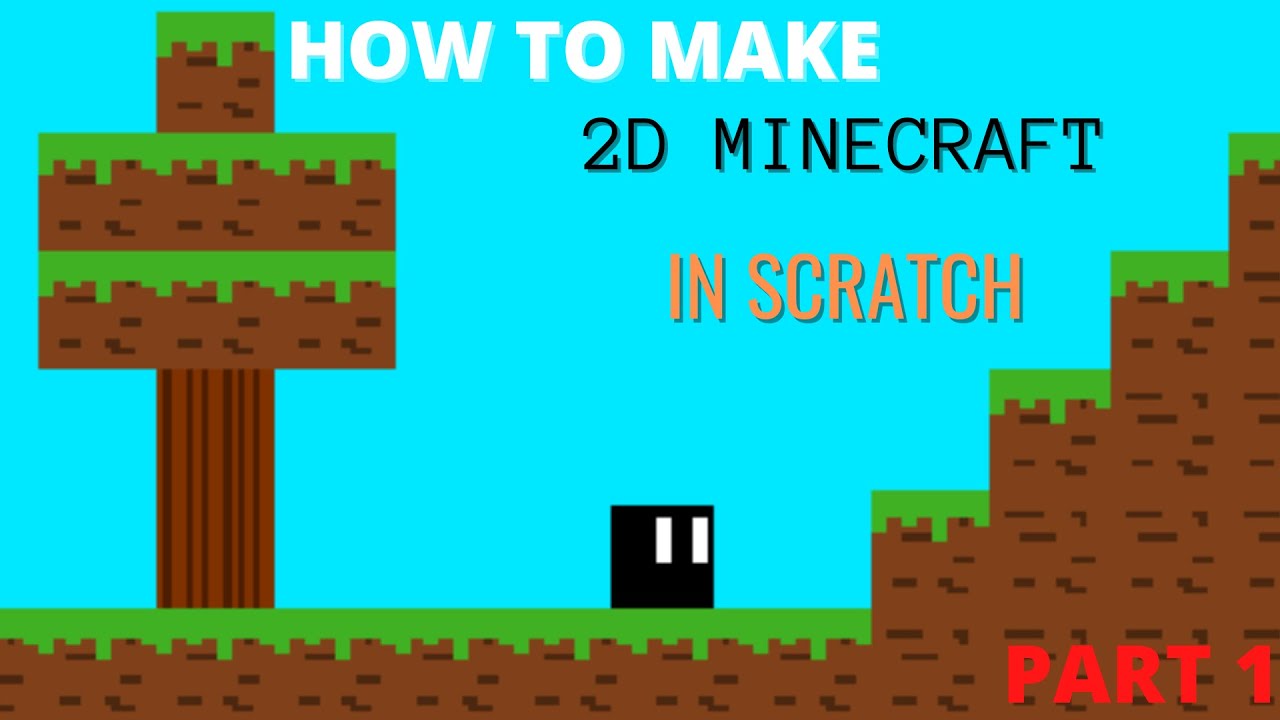 Scratch Tutorial How To Make 2d Minecraft Part 1 Youtube