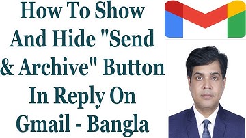 How To Show And Hide "Send & Archive" Button In Reply On Gmail - Bangla