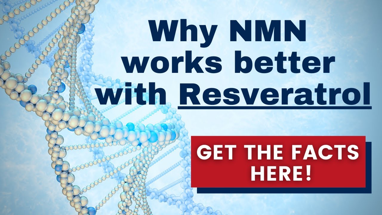Why NMN works better with Resveratrol? Get the facts here!