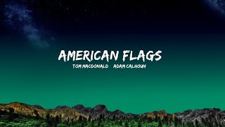 Tom MacDonald & Adam Calhoun - American Flags (Lyrics)  | 25 MIN