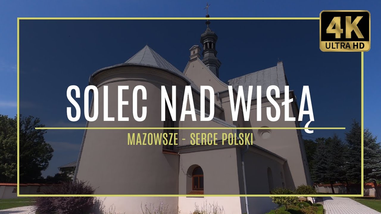 MAZOWSZE [4K] – SOLEC NAD WISŁĄ (#33 autorski przewodnik po zabytkach i atrakcjach)