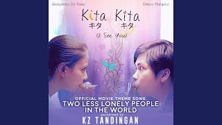 Two Less Lonely People in the World (Theme Song) (From "Kita Kita")