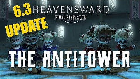 The Antitower (6.3 UPDATE) - Boss Encounters Guide - FFXIV Heavensward