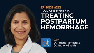 Treating Postpartum Hemorrhage w/ Dr. Roxane Rampersad & Dr. Anthony Shanks | BackTable Ep. 262
