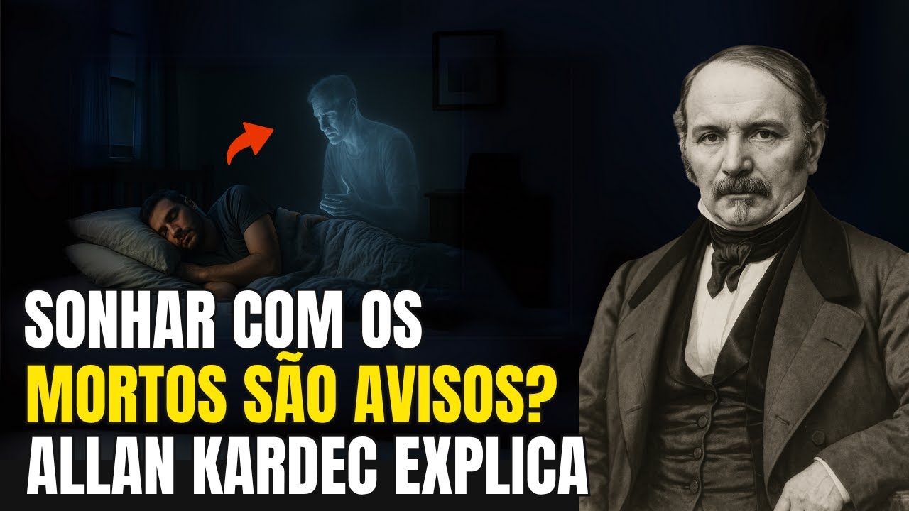 SONHAR COM OS MORTOS SÃO AVISOS? ENTENDA O QUE SIGNIFICA | ALLAN KARDEC ...