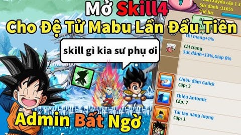 Ngọc Rồng Online - Mở skill4 cho đệ tử mabu lần đầu tiên liệu có phải mabu biến khỉ không admin