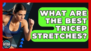 What Are The Best Tricep Stretches? - Running Beyond Limits