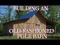 Building an Old-fashioned Pole Barn, Pt 6 - The Farm Hand's Companion Show, ep 12