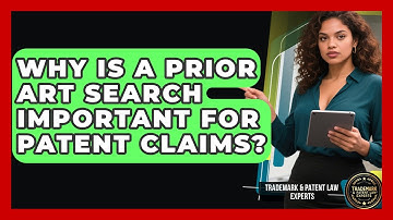 Why Is A Prior Art Search Important For Patent Claims? - Trademark and Patent Law Experts