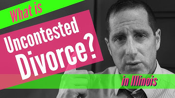 What is an Uncontested Divorce in Illinois?