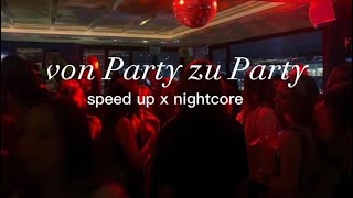 Von Party zu Party || sxtn || speed up x nightcore