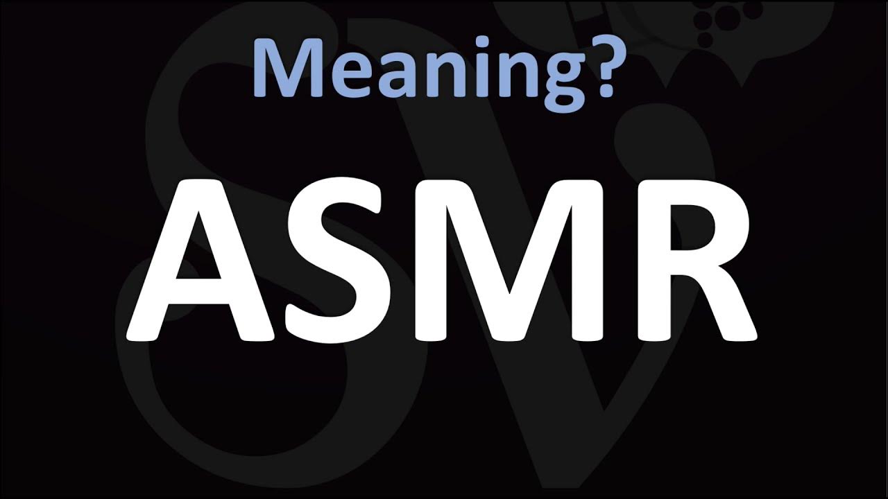 ASMR Meaning YouTube